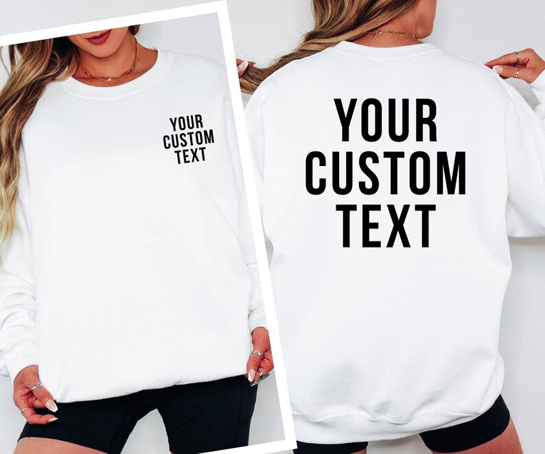 Personalised custom text sweatshirt featuring bold custom wording printed on both the front and back of a premium unisex crewneck sweatshirt. This personalised jumper allows customers to add any name, quote, slogan, message, event wording or custom text, creating a unique piece of clothing suitable for everyday wear, gifts, branding and special occasions.