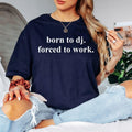 Funny DJ shirt, Born To DJ Forced To Work t-shirt, DJ quote tee, music producer shirt, disc jockey apparel, EDM clothing, electronic music t-shirt, rave fashion, nightclub outfit, studio wear, festival clothing, graphic music tee, novelty DJ gift and premium unisex shirt. Professionally printed in the UK by TeezoraPrints using high-quality materials for comfort, durability and a professional finish.