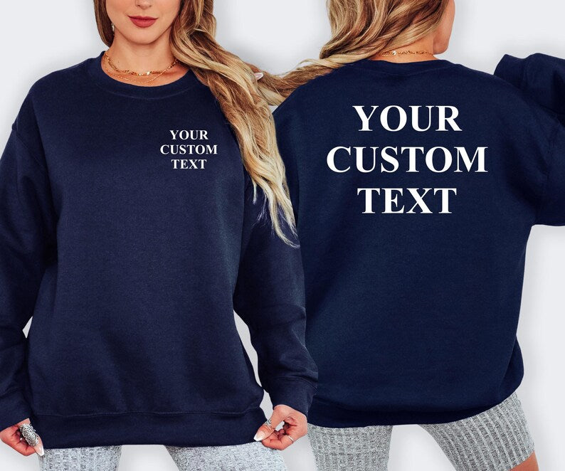 Custom text sweatshirt personalised with your own wording, making a thoughtful gift for friends, family members, partners, colleagues, mums, dads, sisters, brothers and loved ones. A unique personalised crewneck jumper suitable for birthdays, Christmas, anniversaries, celebrations and meaningful gift giving occasions throughout the year.