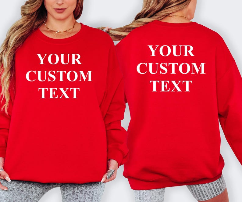 Custom text sweatshirt with personalised wording, front and back print crewneck, personalised quote jumper, custom slogan sweatshirt, personalised phrase clothing, custom message gift, personalised typography sweatshirt, custom printed crewneck, personalised statement jumper and custom fashion sweatshirt.