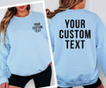 Design your own personalised sweatshirt with any text, quote, name, slogan or special message printed on the front and back. Professionally printed for a premium finish, this custom crewneck sweatshirt is perfect for gifts, business branding, events, matching outfits and creating truly unique personalised clothing.