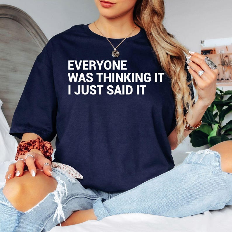 Stand out with this funny sarcastic quote t shirt featuring the unforgettable phrase "Everyone Was Thinking It I Just Said It." A premium unisex tee that combines comfort, humour and minimalist style, making it an ideal gift for birthdays, Christmas, coworkers, best friends or anyone known for speaking their mind with confidence and humour.