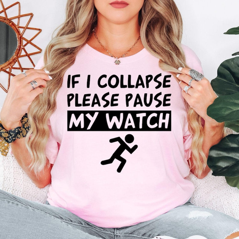 Funny running quote t shirt makes an excellent gift for marathon runners, joggers, gym lovers, personal trainers, athletes, workout partners, dads, mums, brothers, sisters, husbands, wives, and best friends. Featuring the humorous "If I Collapse Please Pause My Watch" slogan, this premium shirt is ideal for birthdays, Christmas, Father's Day, Mother's Day, marathon celebrations, and fitness achievements.
