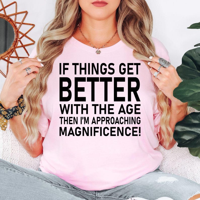 Funny birthday quote t shirt makes an excellent gift for mums, dads, husbands, wives, brothers, sisters, grandparents, best friends, colleagues, and anyone with a brilliant sense of humour. Featuring the hilarious "If Things Get Better With Age Then I'm Approaching Magnificence" slogan, this premium shirt is ideal for birthdays, retirement gifts, Christmas, milestone celebrations, and novelty gift giving.