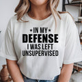 Funny Quote Shirt, In My Defense I Was Left Unsupervised Shirt, Sarcastic T Shirt, Funny Saying Tee, Witty Graphic Shirt, Humour Tee, Novelty Shirt, Statement T Shirt, Funny Office Shirt, Introvert Shirt, Extrovert Shirt, Premium Graphic Tee by Teezora Prints, Casual Funny Clothing, Typography Shirt, Sarcasm Apparel, Conversation Starter Tee, Funny Gift Shirt, Unisex Humour Shirt, Graphic Quote Tee, Modern Funny Fashion, Everyday Casual Tee, Bold Typography Shirt, Humour Clothing, Funny Lifestyle Shirt.
