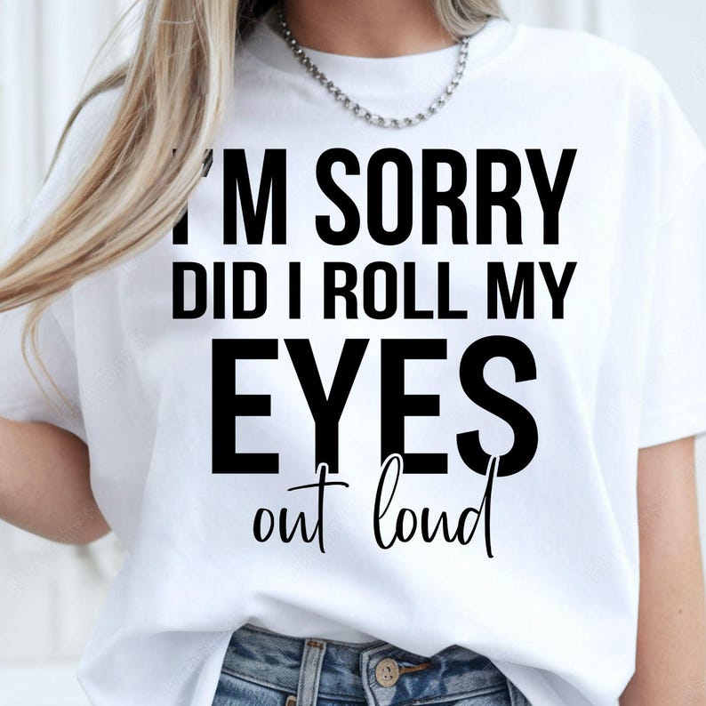 I'm Sorry Did I Roll My Eyes Out Loud t shirt created for sarcastic women, witty personalities, introverts, office workers, teachers, nurses, best friends, colleagues, sisters, and anyone who communicates with humour and attitude. Featuring a bold typography design with a playful sarcastic quote, this premium graphic tee perfectly captures confident personalities while providing exceptional comfort, professional print quality, stylish everyday fashion, and an unforgettable conversation starter wherever you 
