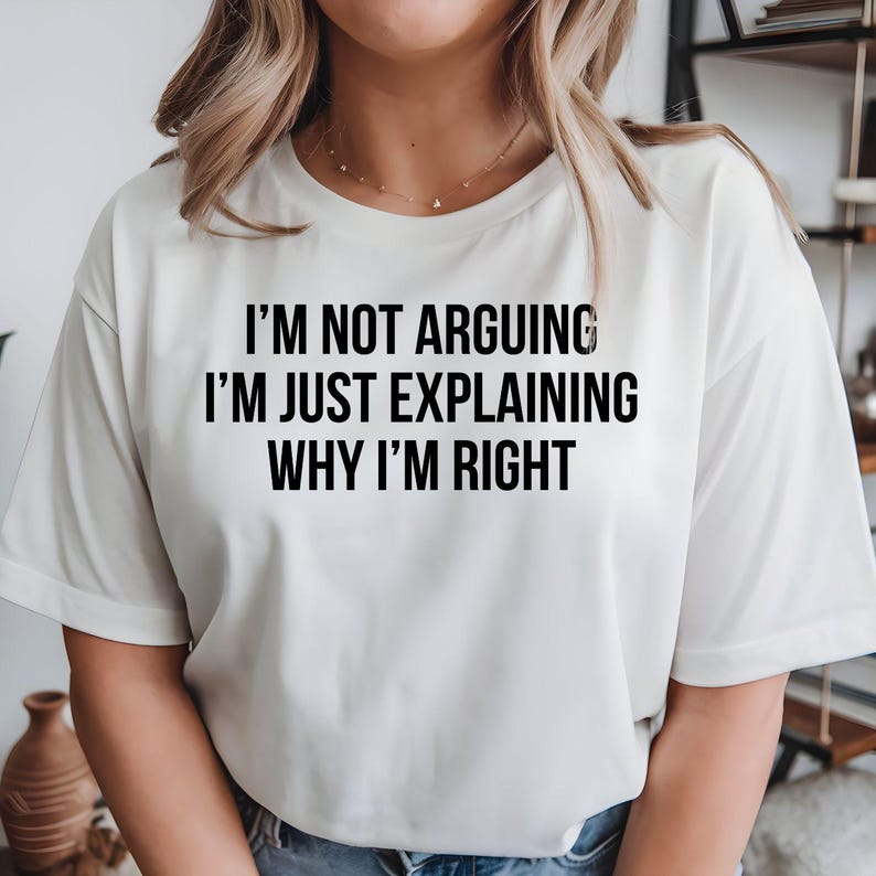 Funny Sarcastic T Shirt, I'm Not Arguing Shirt, Funny Quote Tee, Sarcastic Quote Shirt, Witty Saying T Shirt, Humour Graphic Tee, Novelty T Shirt, Funny Statement Shirt, Office Humour Shirt, Funny Gift For Him, Funny Gift For Her, Joke T Shirt, Graphic Quote Tee, Clever Saying Shirt, Premium Printed T Shirt, Casual Humour Clothing, Funny Typography Tee, Everyday Graphic Shirt, Novelty Fashion Apparel.