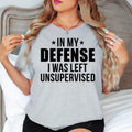 In My Defense I Was Left Unsupervised T Shirt is perfect for office parties, birthdays, casual Fridays, family gatherings, girls' weekends, boys' trips, holidays, shopping days, vacations, BBQs, festivals, casual everyday wear, college life, coffee meetups, and weekend outings. Teezora Prints combines premium quality with bold typography to create an unforgettable conversation starter for humour lovers everywhere.