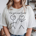 I've Got Your Back Shirt, Friendship T Shirt, Funny Friendship Shirt, Best Friend Tee, Support Quote Shirt, Positive Quote Tee, Kindness Shirt, Motivational T Shirt, Inspirational Shirt, Stick Figure Graphic Tee, Friendship Gift, Best Friend Gift, Supportive Shirt, Encouragement Shirt, Positive Message Shirt, Graphic Quote Tee, Funny Stickman Shirt, Friendship Apparel, Premium Graphic T Shirt, Everyday Casual Friendship Clothing, Thoughtful Gift Shirt, Motivational Graphic Tee, Unisex Friendship Shirt, Insp