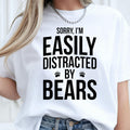 Teezora Prints Funny Bear Shirt, Sorry I'm Easily Distracted By Bears Shirt, Bear Lover T Shirt, Wildlife Tee, Hiking Shirt, Camping Shirt, Outdoor Adventure Tee, Animal Lover Shirt, Bear Gift, Nature Lover Tee, Forest Shirt, National Park Shirt, Bear Graphic Tee, Funny Wildlife Shirt, Premium Outdoor T Shirt, Casual Hiking Clothing, Camper Shirt, Adventure Apparel, Bear Enthusiast Shirt, Unisex Wildlife Tee, Bear Fashion Shirt, Graphic Animal Shirt, Outdoor Lifestyle Tee, Wilderness Shirt.